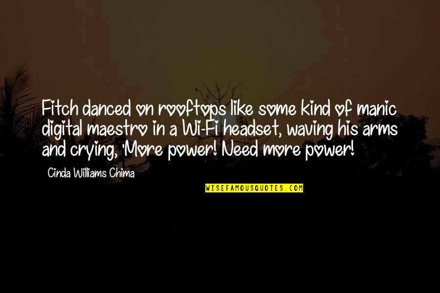 Headset Quotes By Cinda Williams Chima: Fitch danced on rooftops like some kind of Headset Quotes By Cinda Williams Chima: Fitch danced on rooftops like some kind of