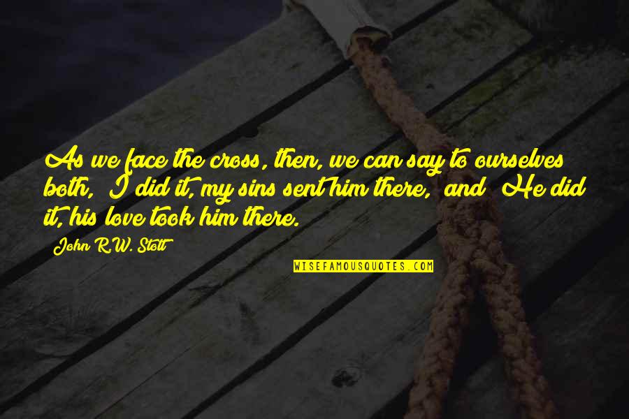 Headset Quotes By John R.W. Stott: As we face the cross, then, we can Headset Quotes By John R.W. Stott: As we face the cross, then, we can