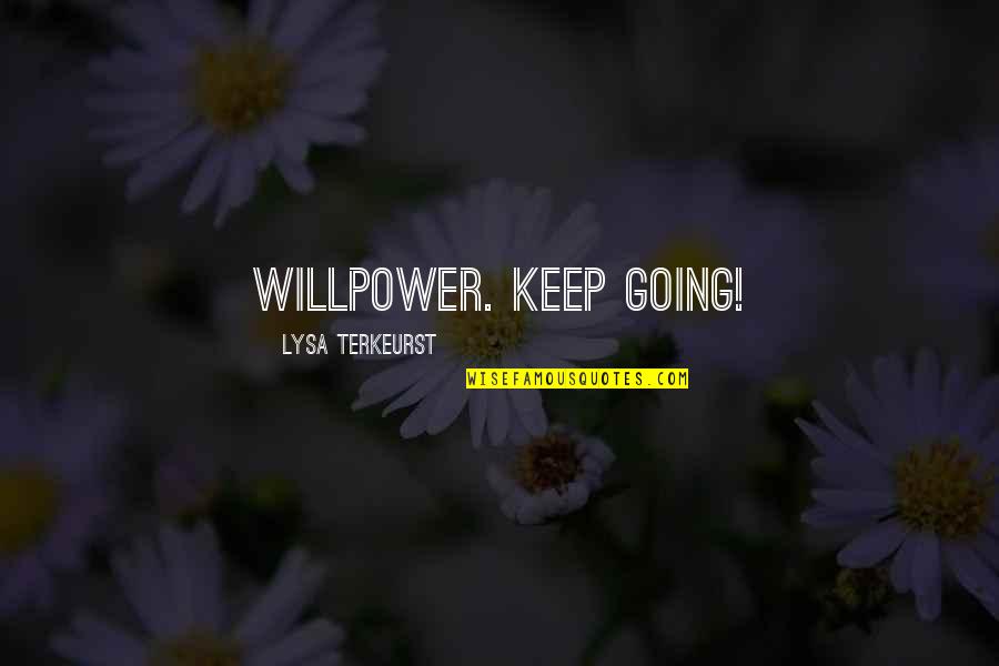 Headset Quotes By Lysa TerKeurst: willpower. Keep going!