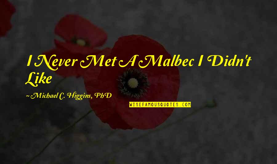 Headshake Xp11 Quotes By Michael C. Higgins, PhD: I Never Met A Malbec I Didn't Like Headshake Xp11 Quotes By Michael C. Higgins, PhD: I Never Met A Malbec I Didn't Like