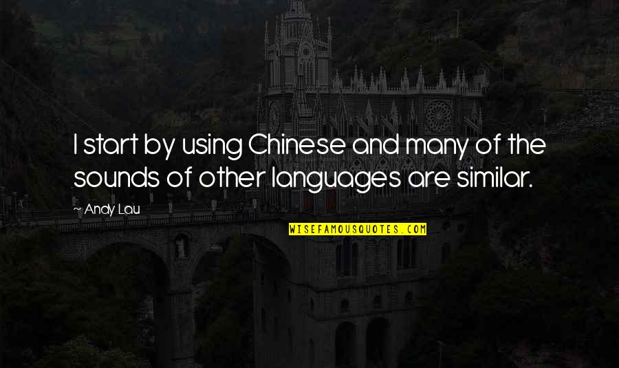 Headshots Quotes By Andy Lau: I start by using Chinese and many of