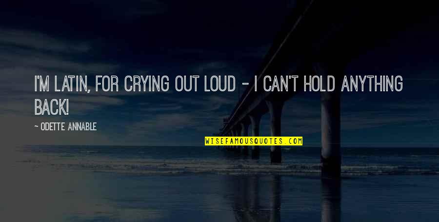 Headsmans Scythe Quotes By Odette Annable: I'm Latin, for crying out loud - I