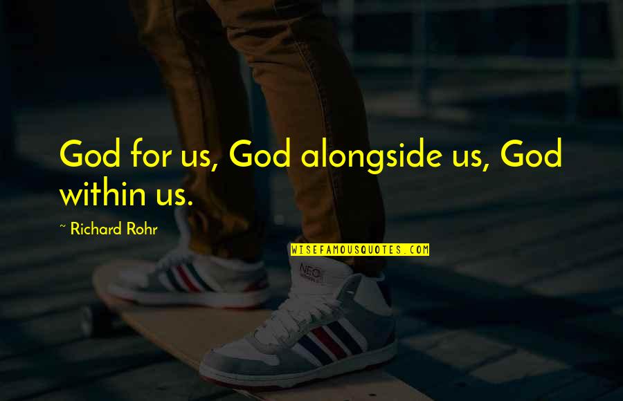 Headstands Forbidden Quotes By Richard Rohr: God for us, God alongside us, God within Headstands Forbidden Quotes By Richard Rohr: God for us, God alongside us, God within
