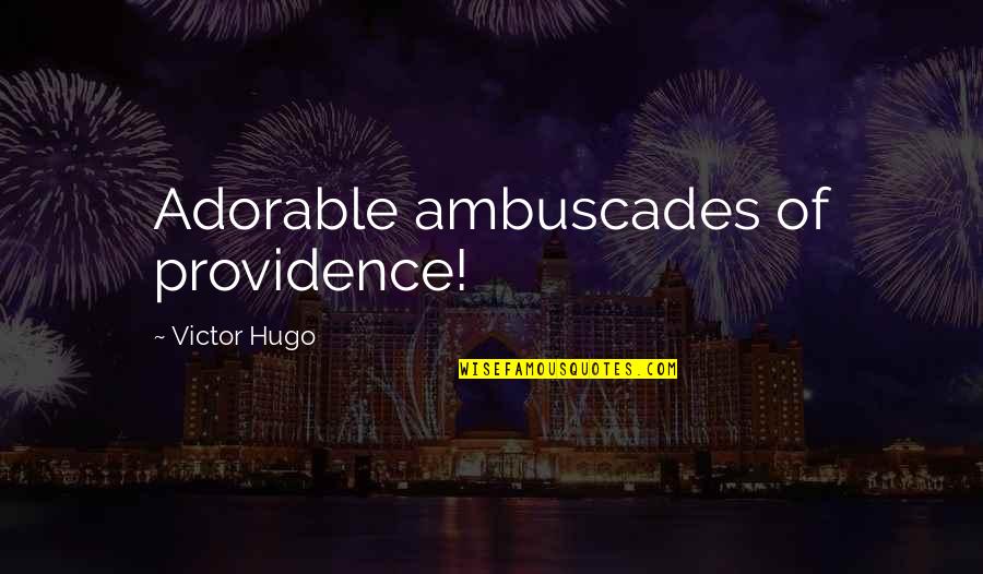 Headstands Forbidden Quotes By Victor Hugo: Adorable ambuscades of providence! Headstands Forbidden Quotes By Victor Hugo: Adorable ambuscades of providence!