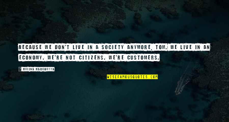 Headstone Funny Quotes By Melina Marchetta: Because we don't live in a society anymore, Headstone Funny Quotes By Melina Marchetta: Because we don't live in a society anymore,