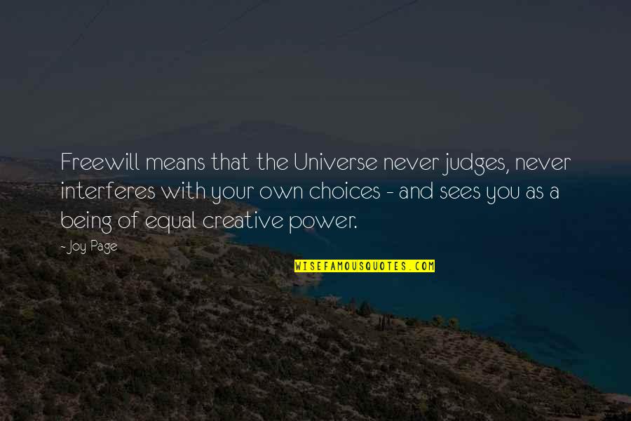 Headstrong Daughter Quotes By Joy Page: Freewill means that the Universe never judges, never