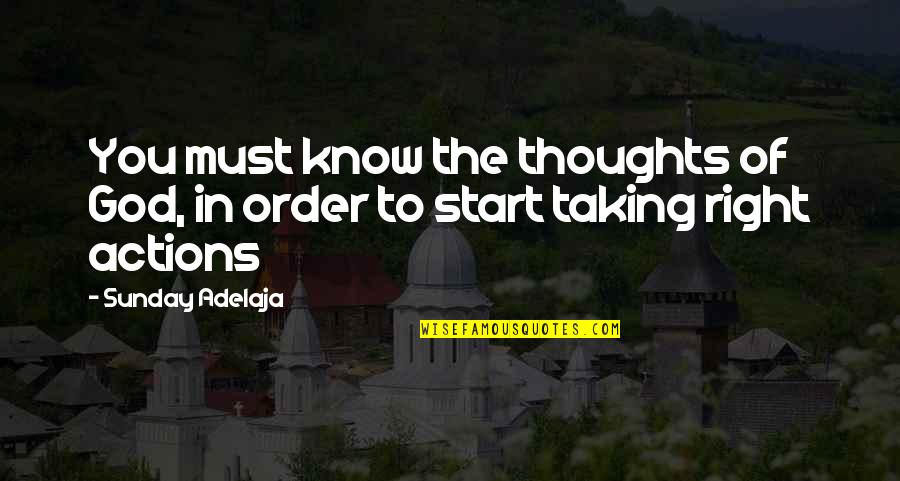 Headstrong Historian Quotes By Sunday Adelaja: You must know the thoughts of God, in