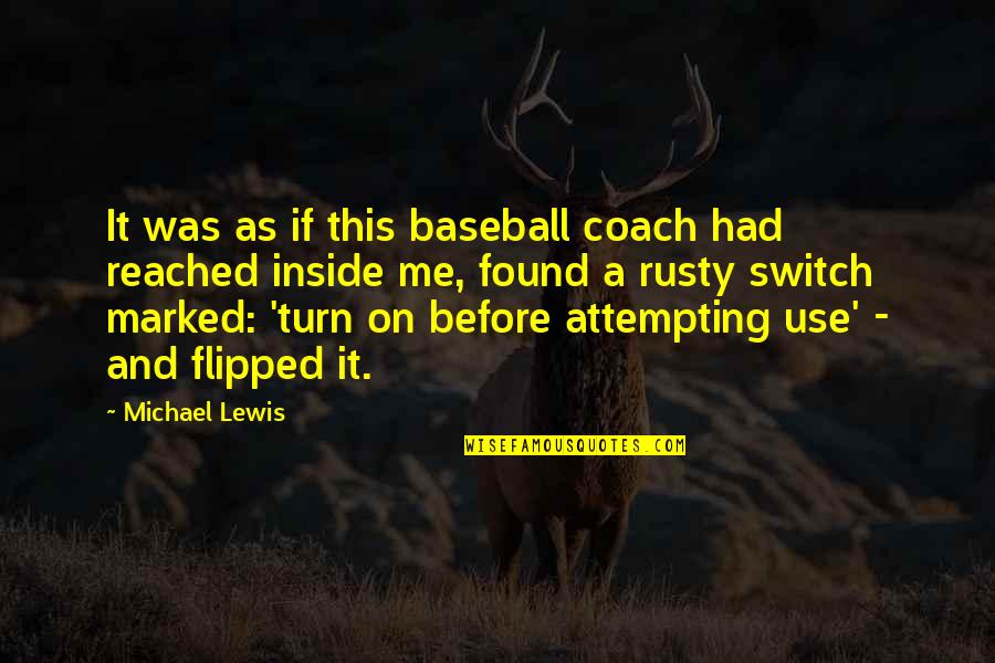 Headwaters Dripping Quotes By Michael Lewis: It was as if this baseball coach had Headwaters Dripping Quotes By Michael Lewis: It was as if this baseball coach had