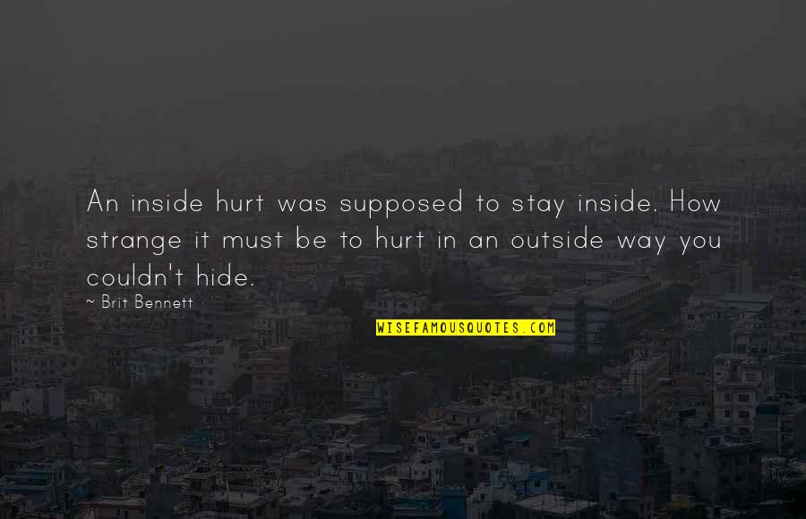Heal Fast Quotes By Brit Bennett: An inside hurt was supposed to stay inside.
