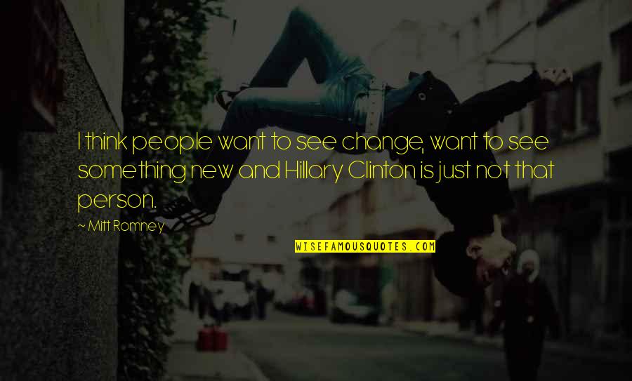 Heal Fast Quotes By Mitt Romney: I think people want to see change, want