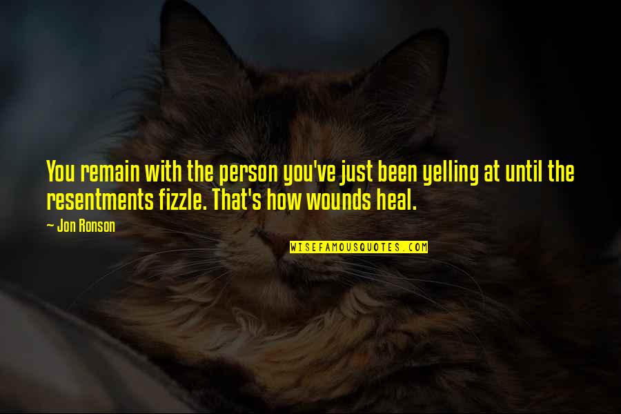 Heal Quotes By Jon Ronson: You remain with the person you've just been Heal Quotes By Jon Ronson: You remain with the person you've just been
