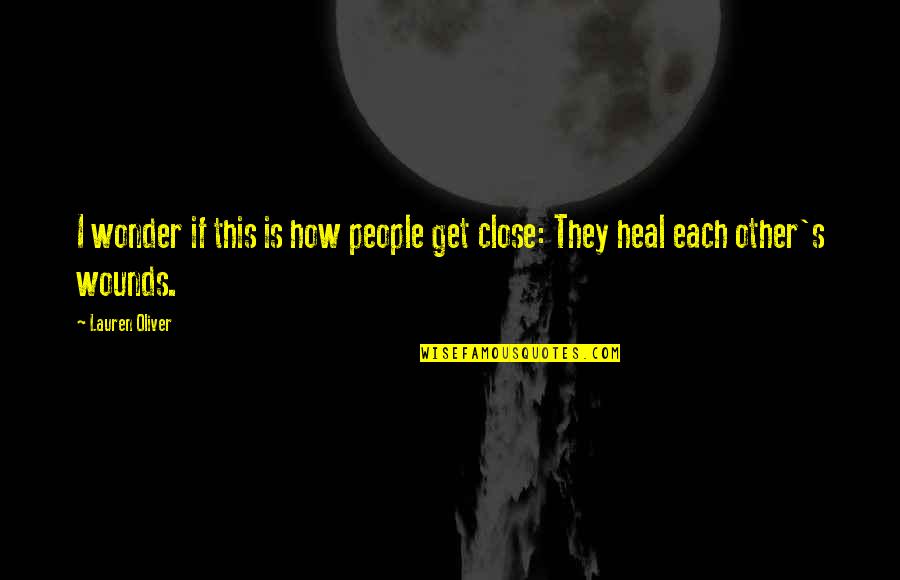 Heal Quotes By Lauren Oliver: I wonder if this is how people get