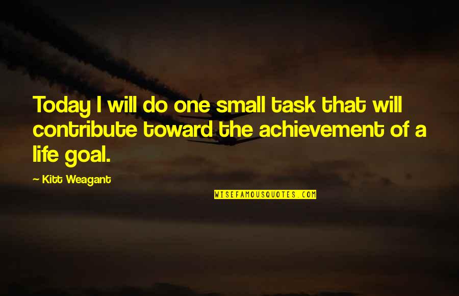 Heal The Sick Quotes By Kitt Weagant: Today I will do one small task that Heal The Sick Quotes By Kitt Weagant: Today I will do one small task that