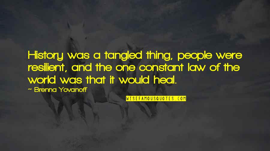 Heal The World Quotes By Brenna Yovanoff: History was a tangled thing, people were resilient,