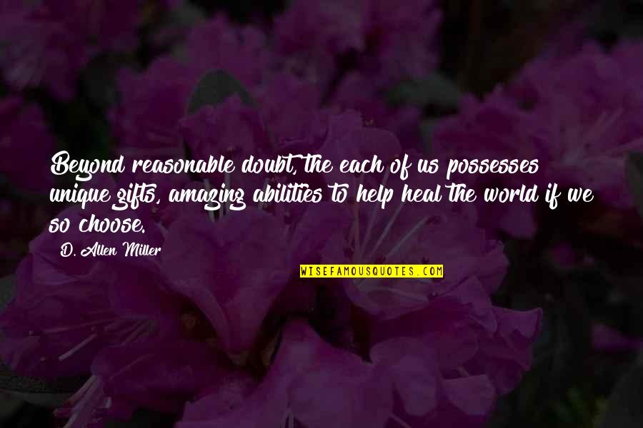 Heal'd Quotes By D. Allen Miller: Beyond reasonable doubt, the each of us possesses
