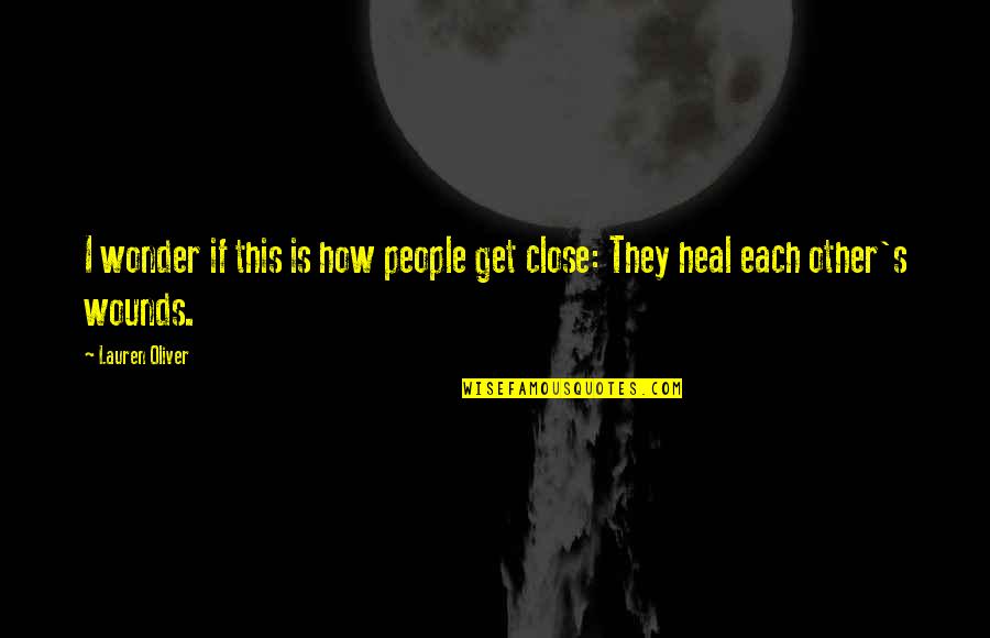 Heal'd Quotes By Lauren Oliver: I wonder if this is how people get