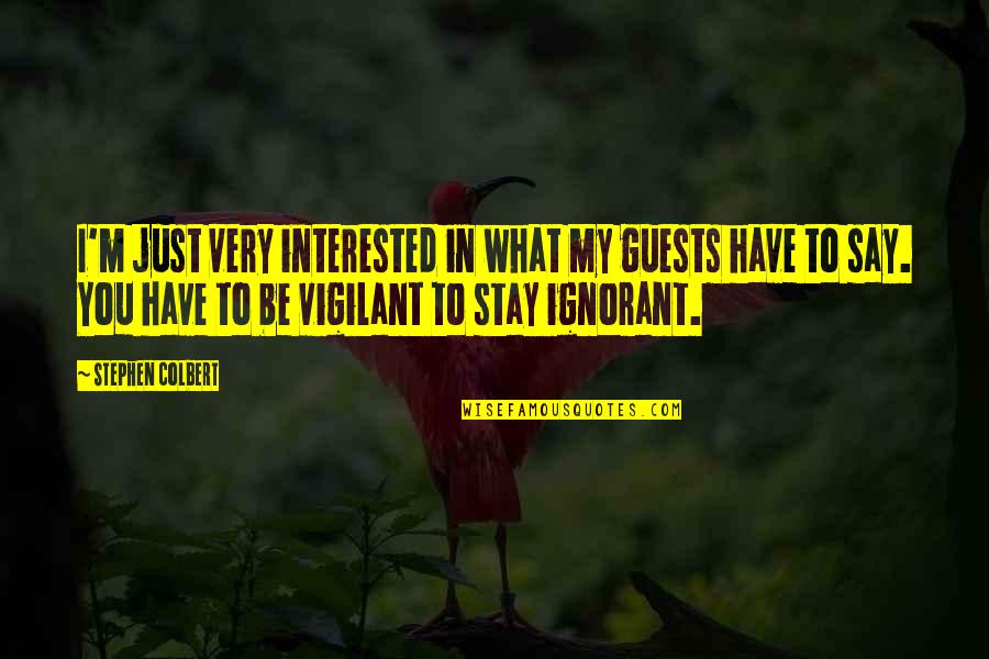 Healed Heart Quotes By Stephen Colbert: I'm just very interested in what my guests