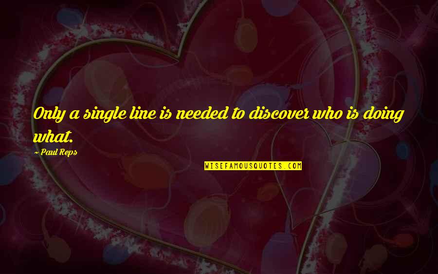 Healed My Heart Quotes By Paul Reps: Only a single line is needed to discover