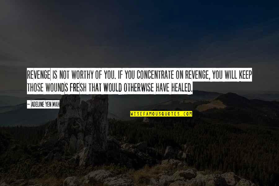 Healed Quotes By Adeline Yen Mah: Revenge is not worthy of you. If you Healed Quotes By Adeline Yen Mah: Revenge is not worthy of you. If you