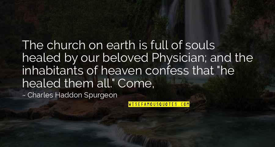 Healed Quotes By Charles Haddon Spurgeon: The church on earth is full of souls