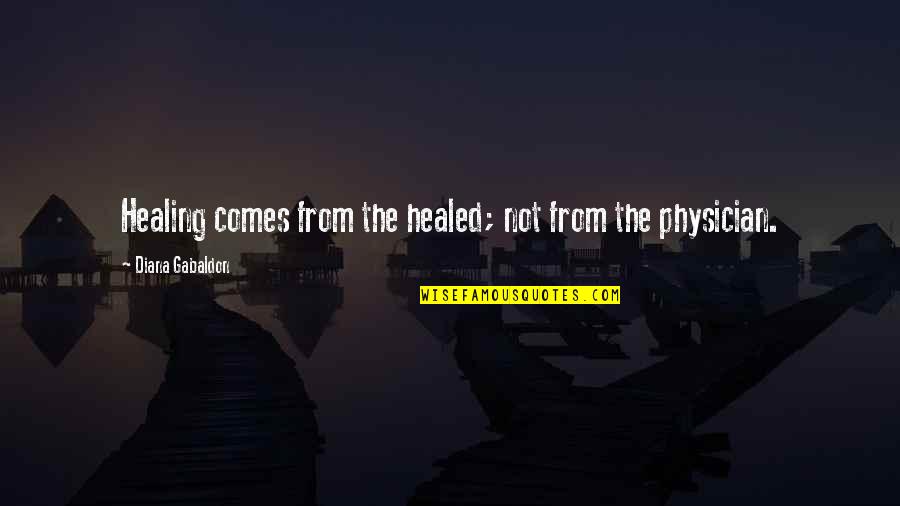 Healed Quotes By Diana Gabaldon: Healing comes from the healed; not from the Healed Quotes By Diana Gabaldon: Healing comes from the healed; not from the
