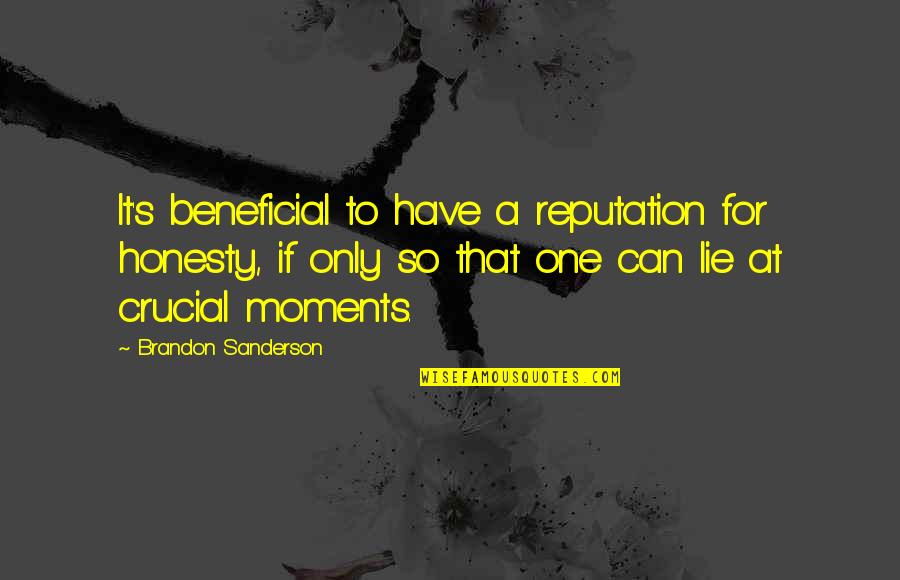 Healed Relationship Quotes By Brandon Sanderson: It's beneficial to have a reputation for honesty,