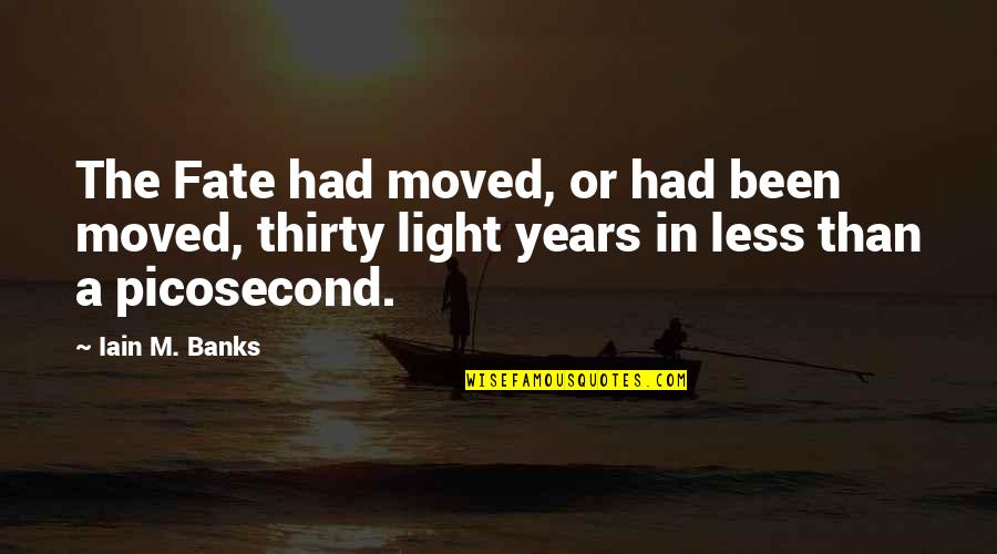 Healed Soul Quotes By Iain M. Banks: The Fate had moved, or had been moved,