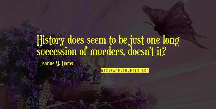 Healer Baskar Quotes By Jeanne M. Dams: History does seem to be just one long
