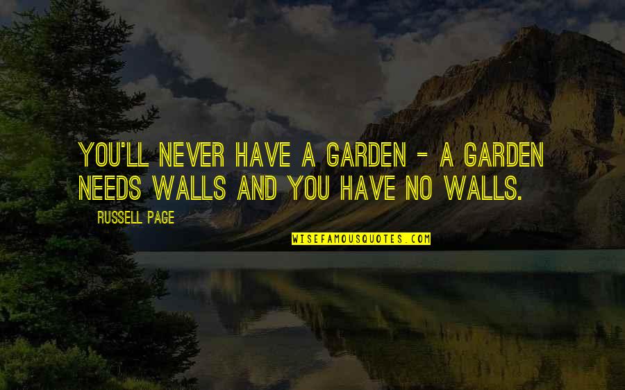 Healer Baskar Quotes By Russell Page: You'll never have a garden - a garden