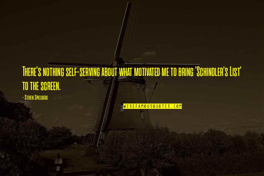 Healer Baskar Quotes By Steven Spielberg: There's nothing self-serving about what motivated me to Healer Baskar Quotes By Steven Spielberg: There's nothing self-serving about what motivated me to