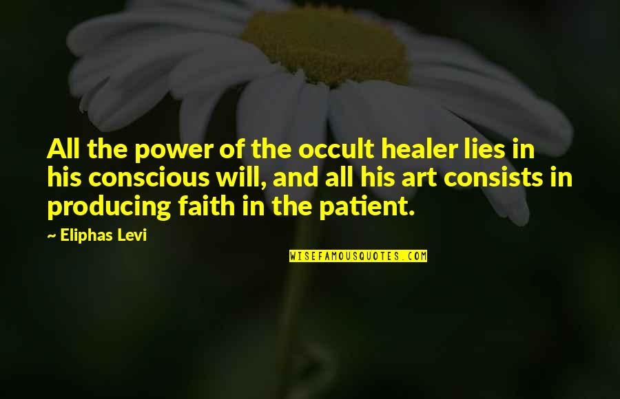 Healer Quotes By Eliphas Levi: All the power of the occult healer lies