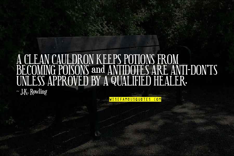 Healer Quotes By J.K. Rowling: A CLEAN CAULDRON KEEPS POTIONS FROM BECOMING POISONS