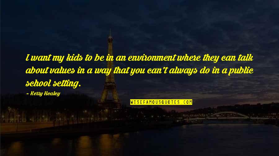 Healey Quotes By Kerry Healey: I want my kids to be in an