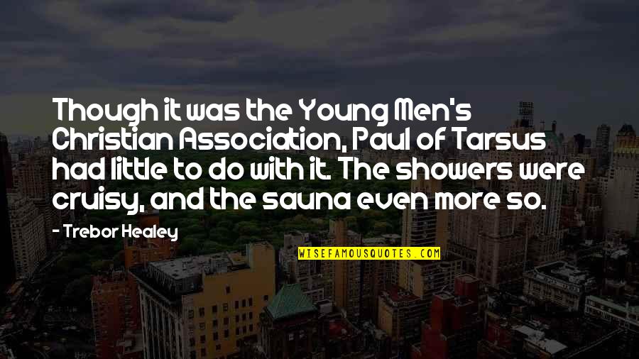 Healey Quotes By Trebor Healey: Though it was the Young Men's Christian Association,