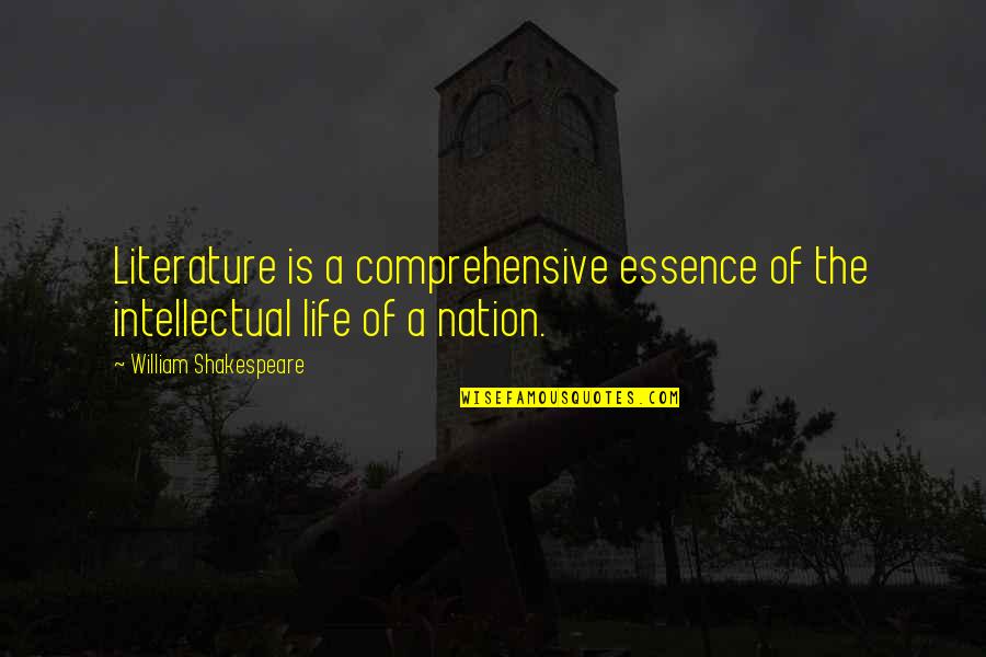 Healeys Off Amazon Quotes By William Shakespeare: Literature is a comprehensive essence of the intellectual Healeys Off Amazon Quotes By William Shakespeare: Literature is a comprehensive essence of the intellectual