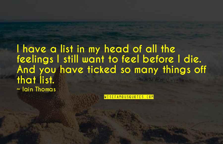 Healeys Service Quotes By Iain Thomas: I have a list in my head of Healeys Service Quotes By Iain Thomas: I have a list in my head of