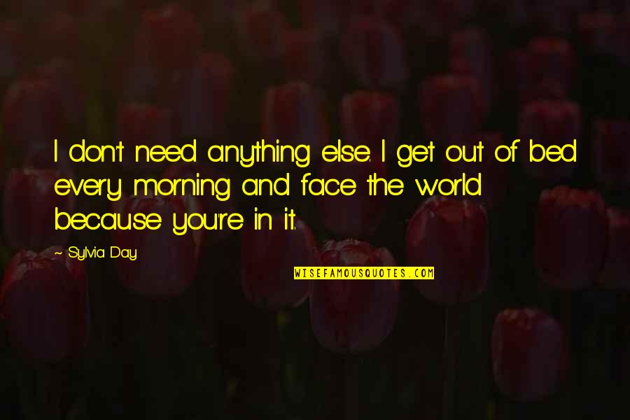 Healeys Service Quotes By Sylvia Day: I don't need anything else. I get out Healeys Service Quotes By Sylvia Day: I don't need anything else. I get out