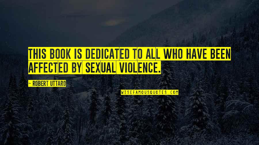 Healing Abuse Quotes By Robert Uttaro: This book is dedicated to all who have