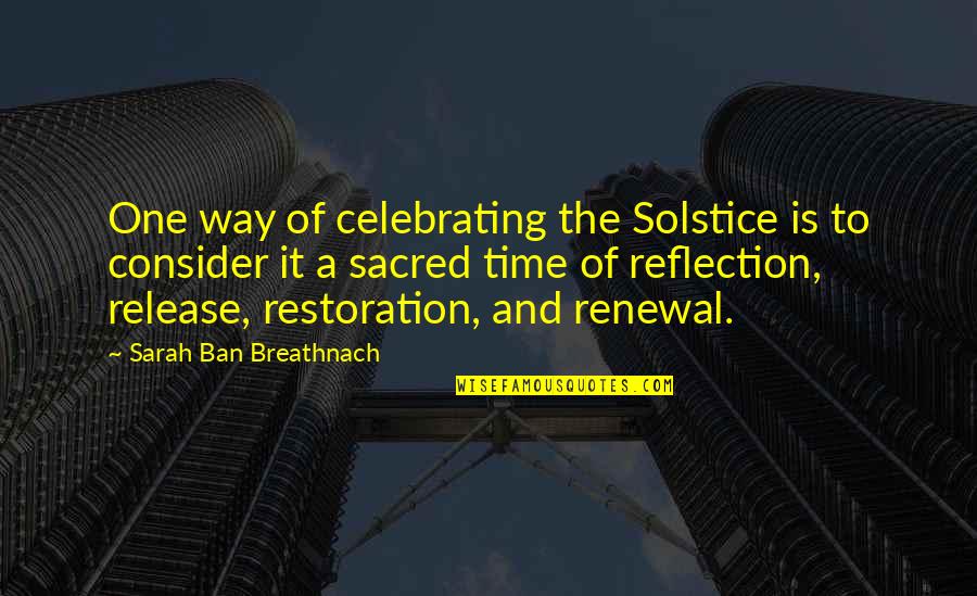 Healing And Time Quotes By Sarah Ban Breathnach: One way of celebrating the Solstice is to