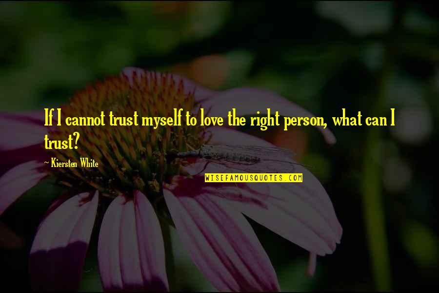 Healing Art Quotes By Kiersten White: If I cannot trust myself to love the