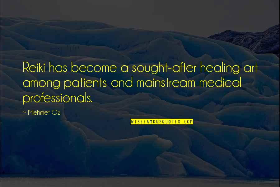 Healing Art Quotes By Mehmet Oz: Reiki has become a sought-after healing art among