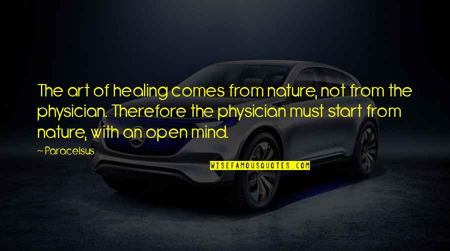 Healing Art Quotes By Paracelsus: The art of healing comes from nature, not