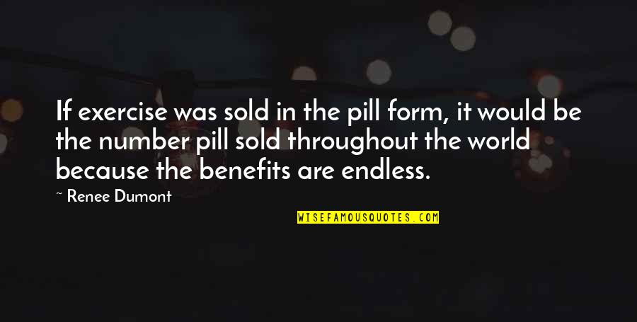 Healing Art Quotes By Renee Dumont: If exercise was sold in the pill form,