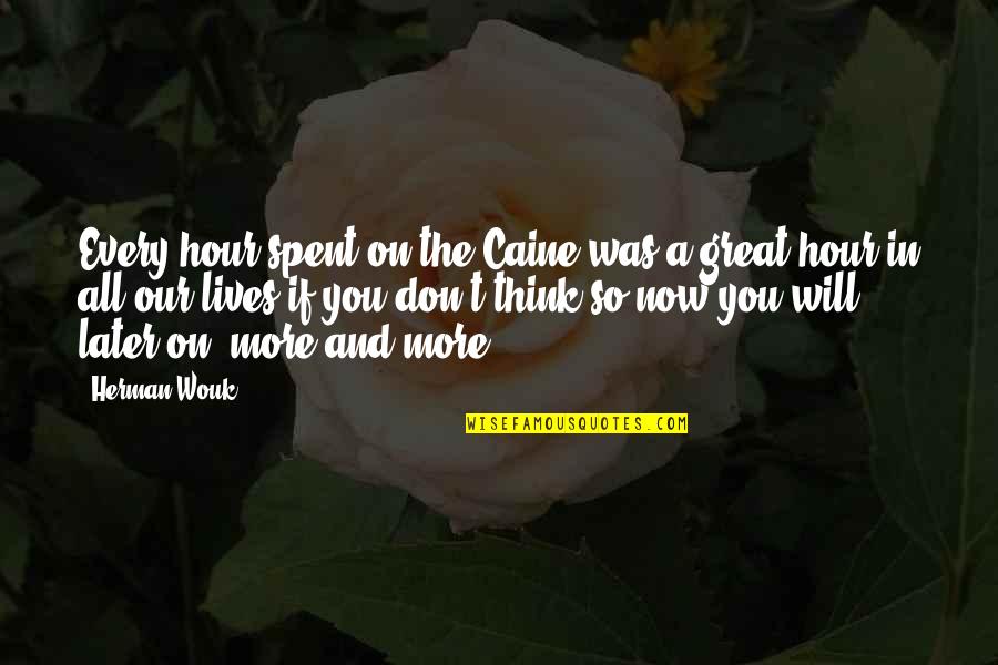 Healing Broken Relationships Quotes By Herman Wouk: Every hour spent on the Caine was a