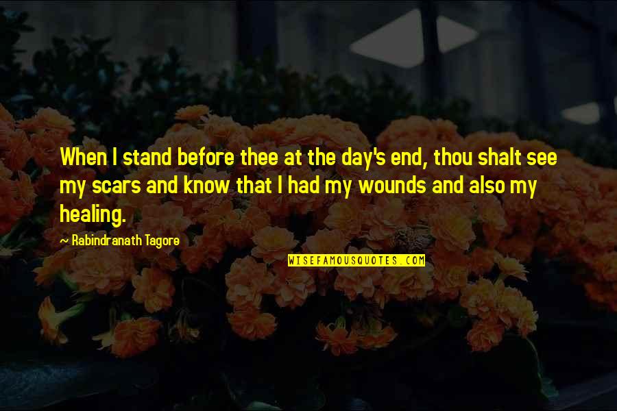 Healing Day By Day Quotes By Rabindranath Tagore: When I stand before thee at the day's