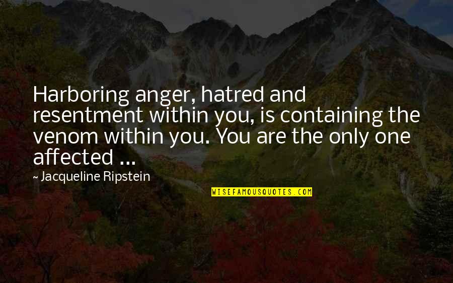 Healing Emotional Pain Quotes By Jacqueline Ripstein: Harboring anger, hatred and resentment within you, is