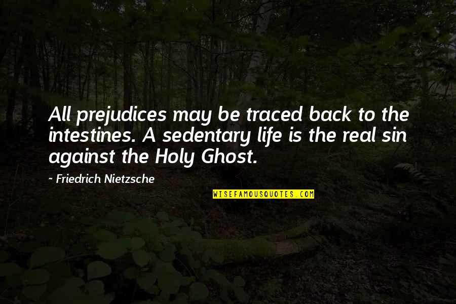 Healing From Bible Quotes By Friedrich Nietzsche: All prejudices may be traced back to the