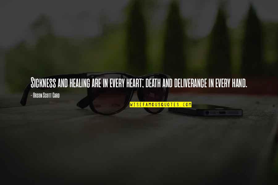 Healing From Death Quotes By Orson Scott Card: Sickness and healing are in every heart; death
