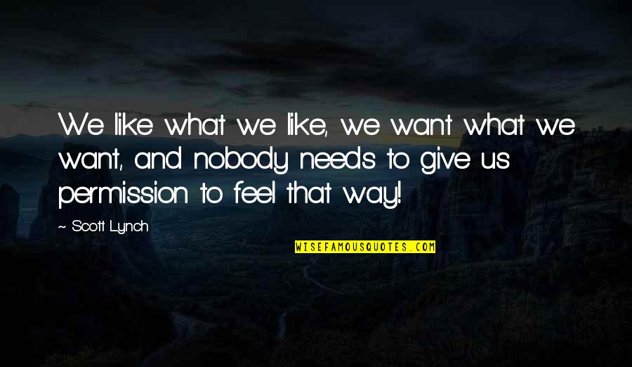 Healing From Death Quotes By Scott Lynch: We like what we like, we want what Healing From Death Quotes By Scott Lynch: We like what we like, we want what