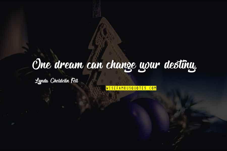 Healing From Divorce Quotes By Lynda Cheldelin Fell: One dream can change your destiny. Healing From Divorce Quotes By Lynda Cheldelin Fell: One dream can change your destiny.
